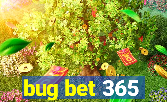 bug bet 365